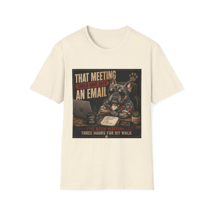 That Meeting Could Have Been an Email T-Shirt | Funny French Bulldog Graphic