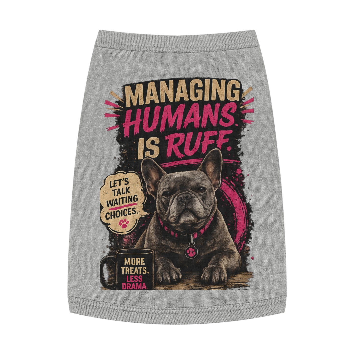 Pet Tank Top — "Managing Humans Is Ruff" French Bulldog Dog Shirt