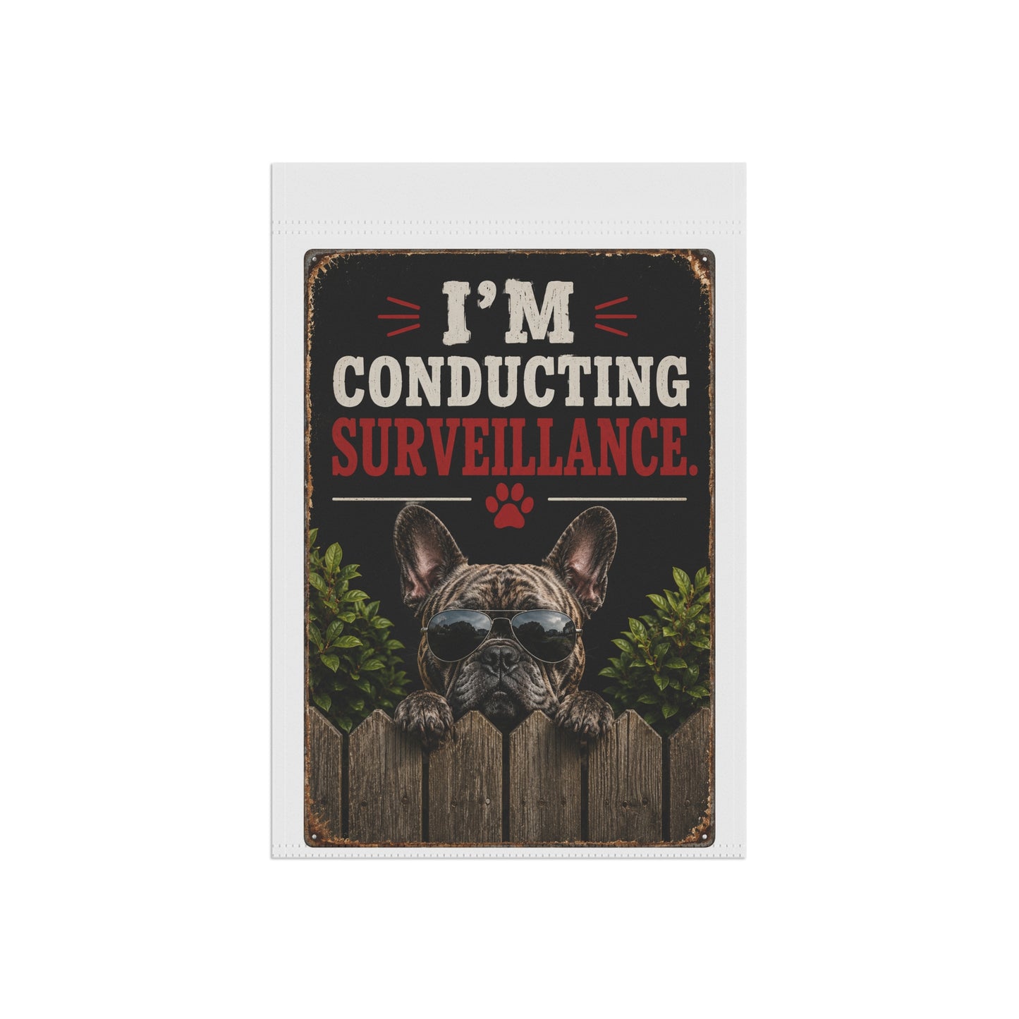 Garden Flag – “I’m Conducting Surveillance” French Bulldog Decorative Yard Banner