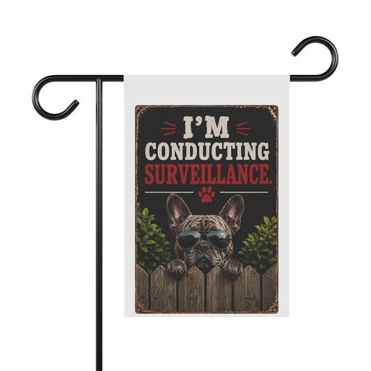 Garden Flag – “I’m Conducting Surveillance” French Bulldog Decorative Yard Banner