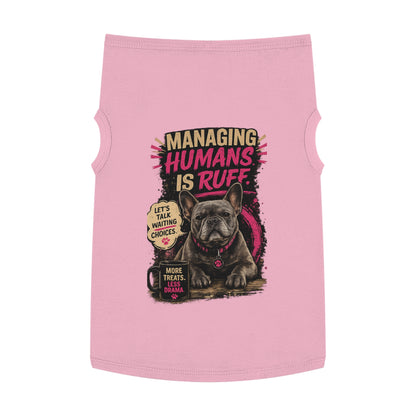 Pet Tank Top — "Managing Humans Is Ruff" French Bulldog Dog Shirt