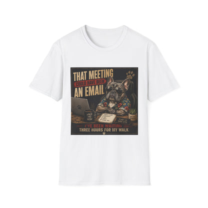 That Meeting Could Have Been an Email T-Shirt | Funny French Bulldog Graphic
