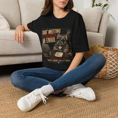 That Meeting Could Have Been an Email T-Shirt | Funny French Bulldog Graphic