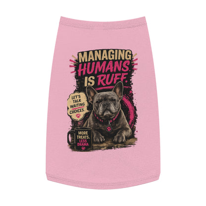 Pet Tank Top — "Managing Humans Is Ruff" French Bulldog Dog Shirt