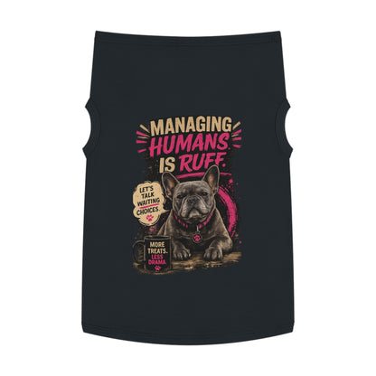 Pet Tank Top — "Managing Humans Is Ruff" French Bulldog Dog Shirt