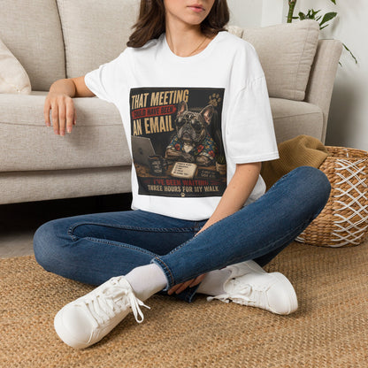 That Meeting Could Have Been an Email T-Shirt | Funny French Bulldog Graphic