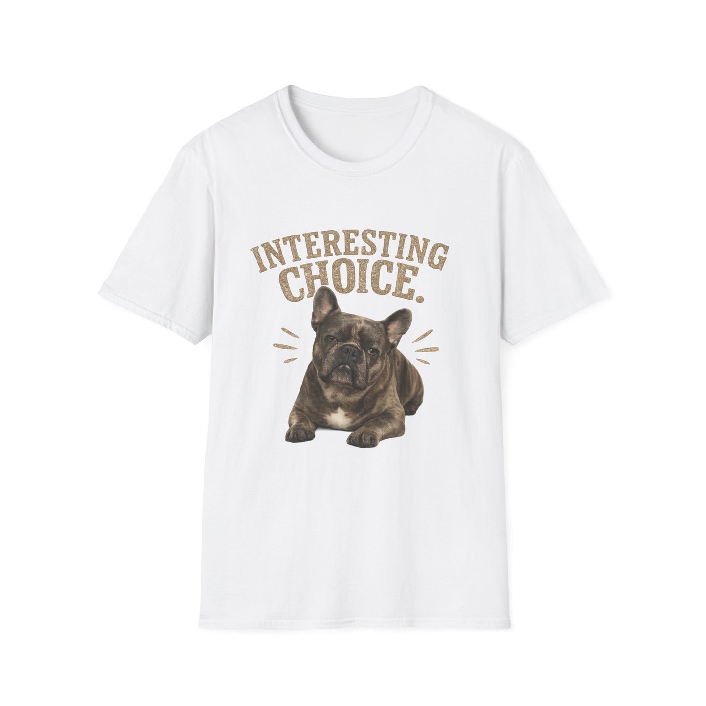 Judgemental French Bulldog "Interesting Choice" T-Shirt