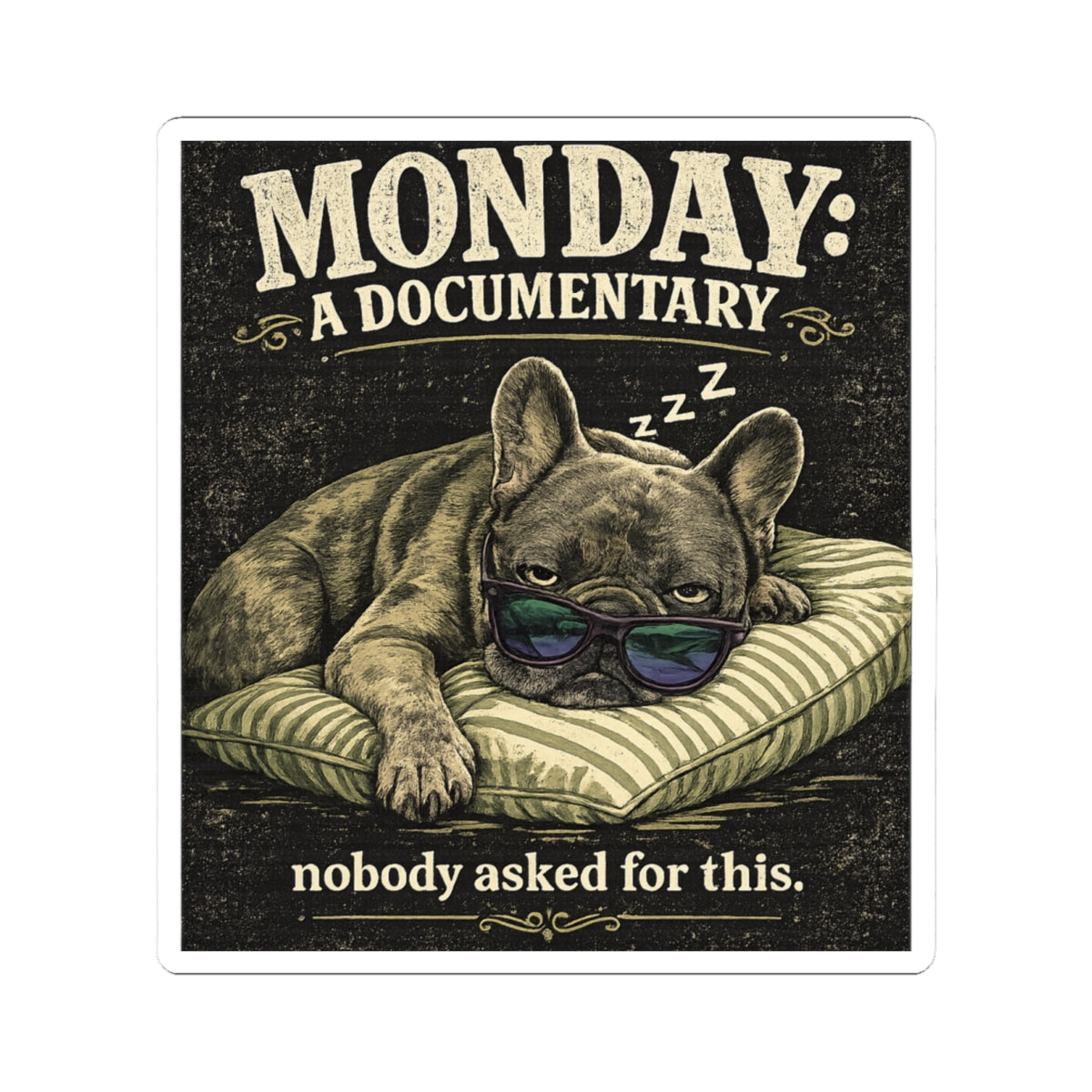 Monday: A Documentary Frenchie Sticker | Kiss-Cut