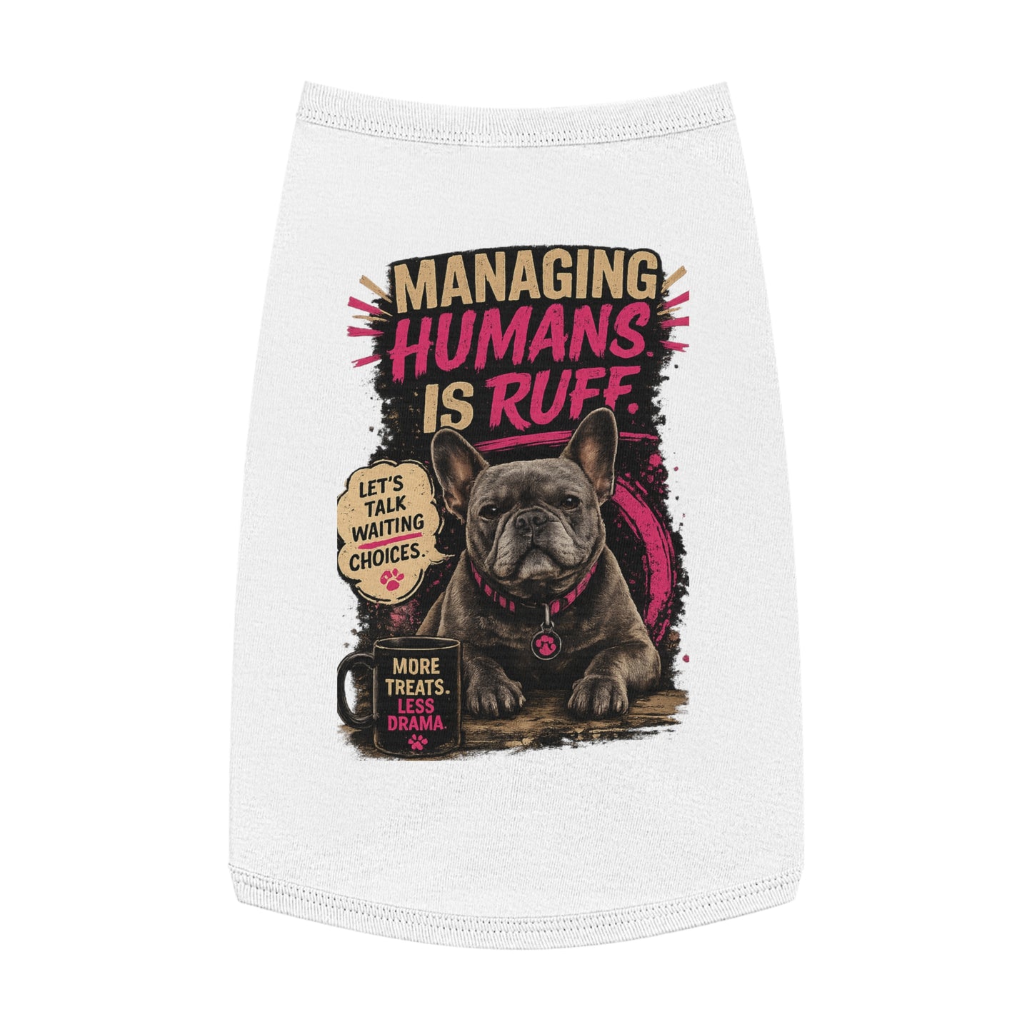 Pet Tank Top — "Managing Humans Is Ruff" French Bulldog Dog Shirt