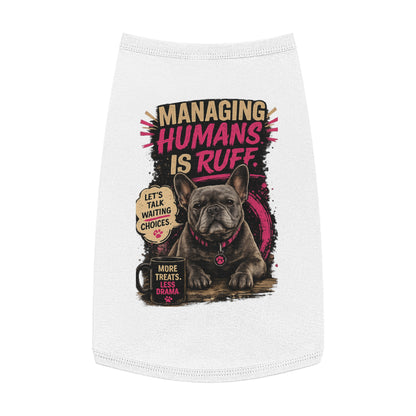 Pet Tank Top — "Managing Humans Is Ruff" French Bulldog Dog Shirt