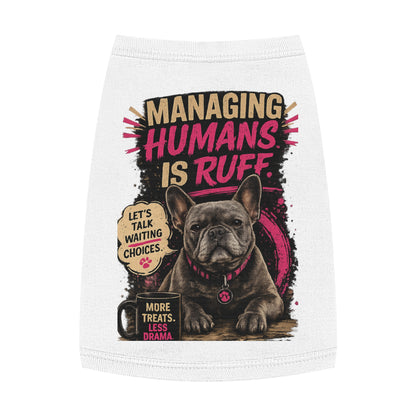 Pet Tank Top — "Managing Humans Is Ruff" French Bulldog Dog Shirt
